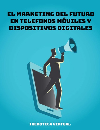 EL MARKETING DEL FUTURO EN TELEFONOS MÓVILES Y DISPOSITIVOS DIGITALES