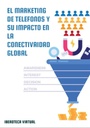 EL MARKETING DE TELÉFONOS Y SU IMPACTO EN LA CONECTIVIDAD GLOBAL