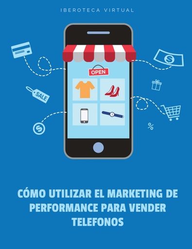 CÓMO UTILIZAR EL MARKETING DE PERFORMANCE PARA VENDER TELEFONOS