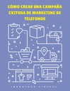 CÓMO CREAR UNA CAMPAÑA EXITOSA DE MARKETING DE TELEFONOS