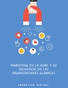 MARKETING EN LA NUBE Y SU INCIDENCIA EN LAS ORGANIZACIONES GLOBALES