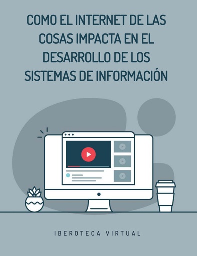 COMO EL INTERNET DE LAS COSAS IMPACTA EN EL DESARROLLO DE LOS SISTEMAS DE INFORMACIÓN