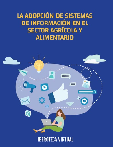 LA ADOPCIÓN DE SISTEMAS DE INFORMACIÓN EN EL SECTOR AGRÍCOLA Y ALIMENTARIO