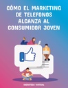 CÓMO EL MARKETING DE TELEFONOS ALCANZA AL CONSUMIDOR JOVEN