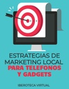 ESTRATEGIAS DE MARKETING LOCAL PARA TELEFONOS Y GADGETS
