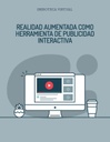 REALIDAD AUMENTADA COMO HERRAMIENTA DE PUBLICIDAD INTERACTIVA