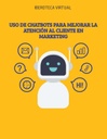 USO DE CHATBOTS PARA MEJORAR LA ATENCIÓN AL CLIENTE EN MARKETING
