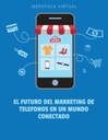 EL FUTURO DEL MARKETING DE TELEFONOS EN UN MUNDO CONECTADO
