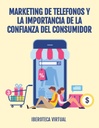MARKETING DE TELEFONOS Y LA IMPORTANCIA DE LA CONFIANZA DEL CONSUMIDOR