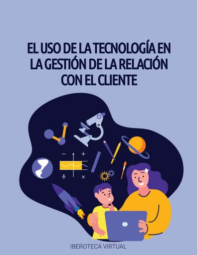 EL USO DE LA TECNOLOGÍA EN LA GESTIÓN DE LA RELACIÓN CON EL CLIENTE