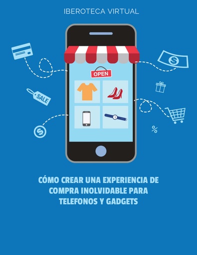 CÓMO CREAR UNA EXPERIENCIA DE COMPRA INOLVIDABLE PARA TELEFONOS Y GADGETS