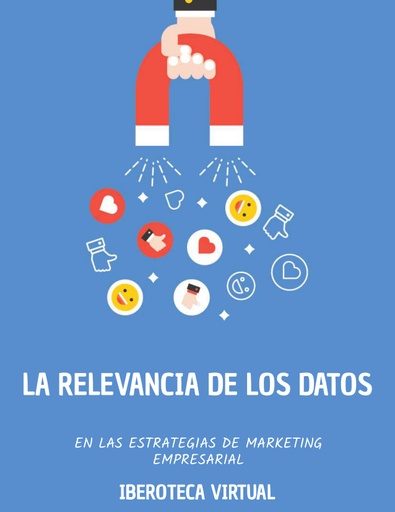 LA RELEVANCIA DE LOS DATOS EN LAS ESTRATEGIAS DE MARKETING EMPRESARIAL