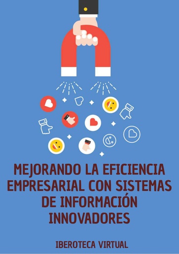 MEJORANDO LA EFICIENCIA EMPRESARIAL CON SISTEMAS DE INFORMACIÓN INNOVADORES