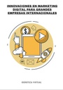 INNOVACIONES EN MARKETING DIGITAL PARA GRANDES EMPRESAS INTERNACIONALES