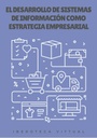 EL DESARROLLO DE SISTEMAS DE INFORMACIÓN COMO ESTRATEGIA EMPRESARIAL