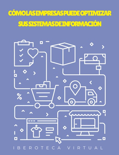 CÓMO LAS EMPRESAS PUEDE OPTIMIZAR SUS SISTEMAS DE INFORMACIÓN