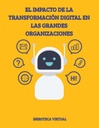 EL IMPACTO DE LA TRANSFORMACIÓN DIGITAL EN LAS GRANDES ORGANIZACIONES