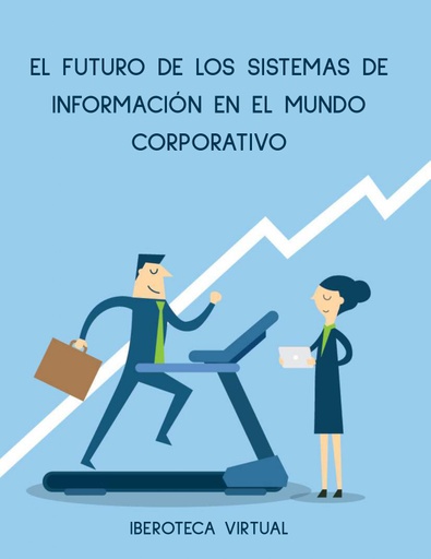 EL FUTURO DE LOS SISTEMAS DE INFORMACIÓN EN EL MUNDO CORPORATIVO