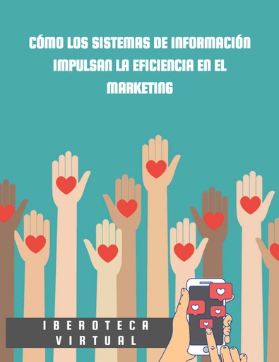 CÓMO LOS SISTEMAS DE INFORMACIÓN IMPULSAN LA EFICIENCIA EN EL MARKETING