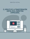 EL IMPACTO DE LA TRANSFORMACIÓN DIGITAL EN EL MARKETING EMPRESARIAL