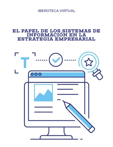 EL PAPEL DE LOS SISTEMAS DE INFORMACIÓN EN LA ESTRATEGIA EMPRESARIAL