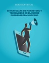 ESTRATEGIAS DE MARKETING Y TECNOLOGÍA EN EL MUNDO EMPRESARIAL MODERNO