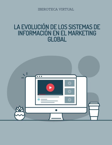 LA EVOLUCIÓN DE LOS SISTEMAS DE INFORMACIÓN EN EL MARKETING GLOBAL