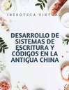 DESARROLLO DE SISTEMAS DE ESCRITURA Y CÓDIGOS EN LA ANTIGUA CHINA