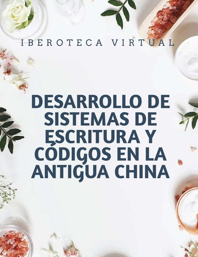 DESARROLLO DE SISTEMAS DE ESCRITURA Y CÓDIGOS EN LA ANTIGUA CHINA