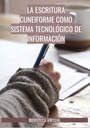 LA ESCRITURA CUNEIFORME COMO SISTEMA TECNOLÓGICO DE INFORMACIÓN