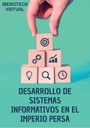 DESARROLLO DE SISTEMAS INFORMATIVOS EN EL IMPERIO PERSA