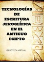 TECNOLOGÍAS DE ESCRITURA JEROGLÍFICA EN EL ANTIGUO EGIPTO