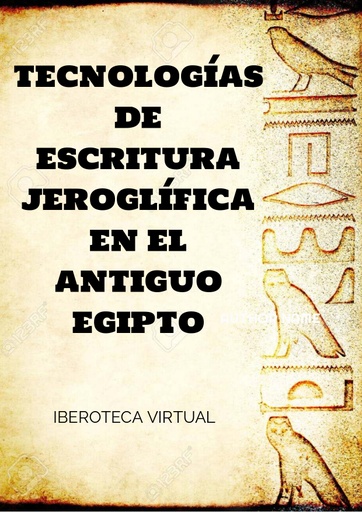 TECNOLOGÍAS DE ESCRITURA JEROGLÍFICA EN EL ANTIGUO EGIPTO