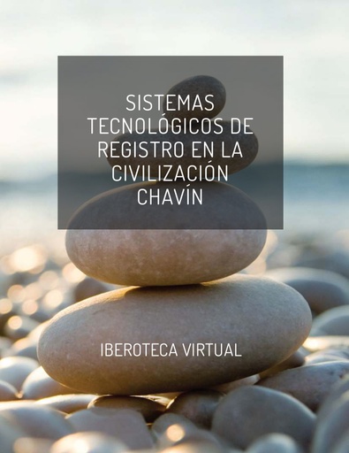 SISTEMAS TECNOLÓGICOS DE REGISTRO EN LA CIVILIZACIÓN CHAVÍN