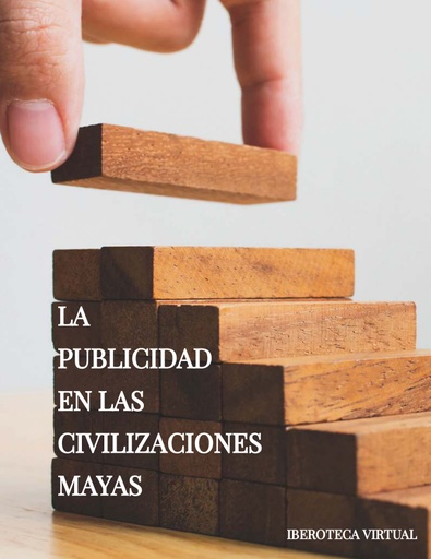 LA PUBLICIDAD EN LAS CIVILIZACIONES MAYAS