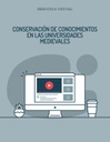 CONSERVACIÓN DE CONOCIMIENTOS EN LAS UNIVERSIDADES MEDIEVALES