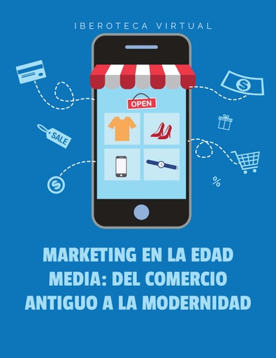 MARKETING EN LA EDAD MEDIA: DEL COMERCIO ANTIGUO A LA MODERNIDAD