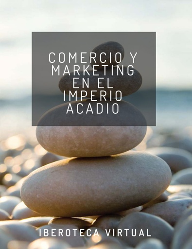 COMERCIO Y MARKETING EN EL IMPERIO ACADIO