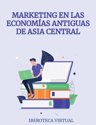 MARKETING EN LAS ECONOMÍAS ANTIGUAS DE ASIA CENTRAL
