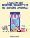 EL MARKETING DE LA ANTIGÜEDAD EN EL CONTEXTO DE LAS TRADICIONES COMERCIALES