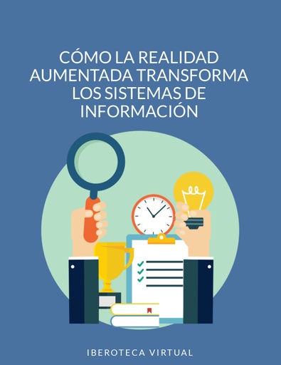 CÓMO LA REALIDAD AUMENTADA TRANSFORMA LOS SISTEMAS DE INFORMACIÓN