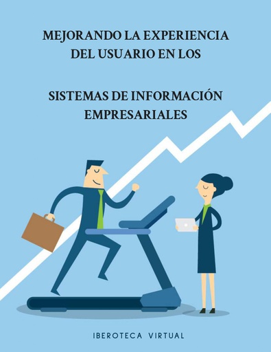 MEJORANDO LA EXPERIENCIA DEL USUARIO EN LOS SISTEMAS DE INFORMACIÓN EMPRESARIALES