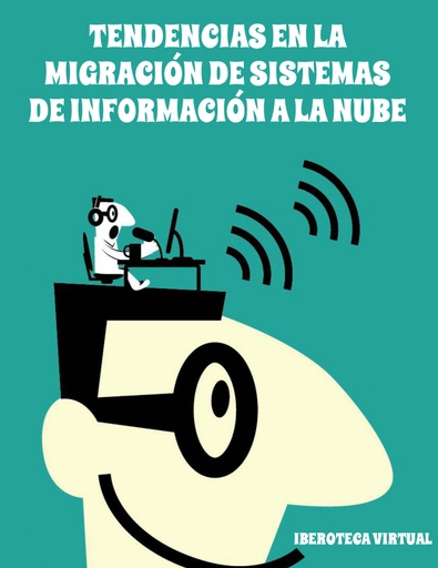 TENDENCIAS EN LA MIGRACIÓN DE SISTEMAS DE INFORMACIÓN A LA NUBE