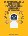 LA IMPORTANCIA DE LA GESTIÓN DE LA PRIVACIDAD EN LOS SISTEMAS DE INFORMACIÓN