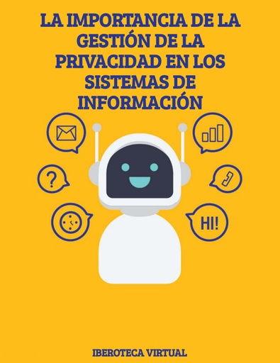 LA IMPORTANCIA DE LA GESTIÓN DE LA PRIVACIDAD EN LOS SISTEMAS DE INFORMACIÓN