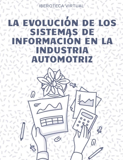 LA EVOLUCIÓN DE LOS SISTEMAS DE INFORMACIÓN EN LA INDUSTRIA AUTOMOTRIZ