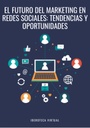 EL FUTURO DEL MARKETING EN REDES SOCIALES: TENDENCIAS Y OPORTUNIDADES