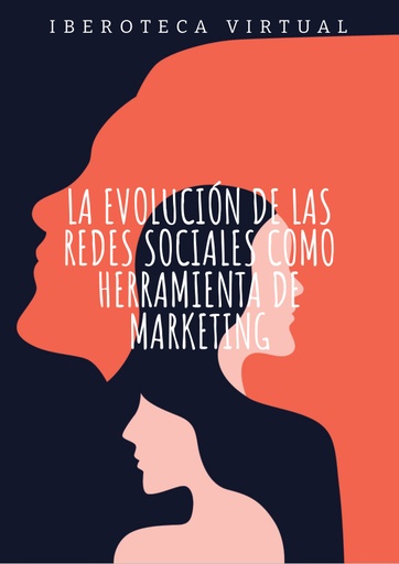 LA EVOLUCIÓN DE LAS REDES SOCIALES COMO HERRAMIENTA DE MARKETING