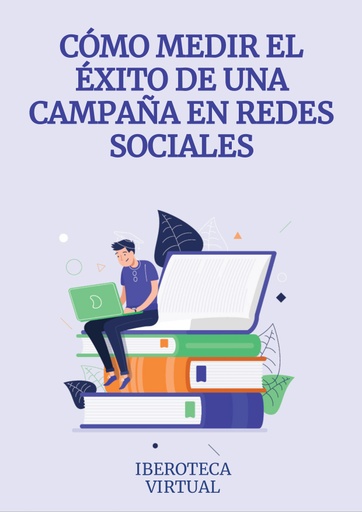 CÓMO MEDIR EL ÉXITO DE UNA CAMPAÑA EN REDES SOCIALES