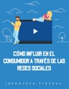 CÓMO INFLUIR EN EL CONSUMIDOR A TRAVÉS DE LAS REDES SOCIALES